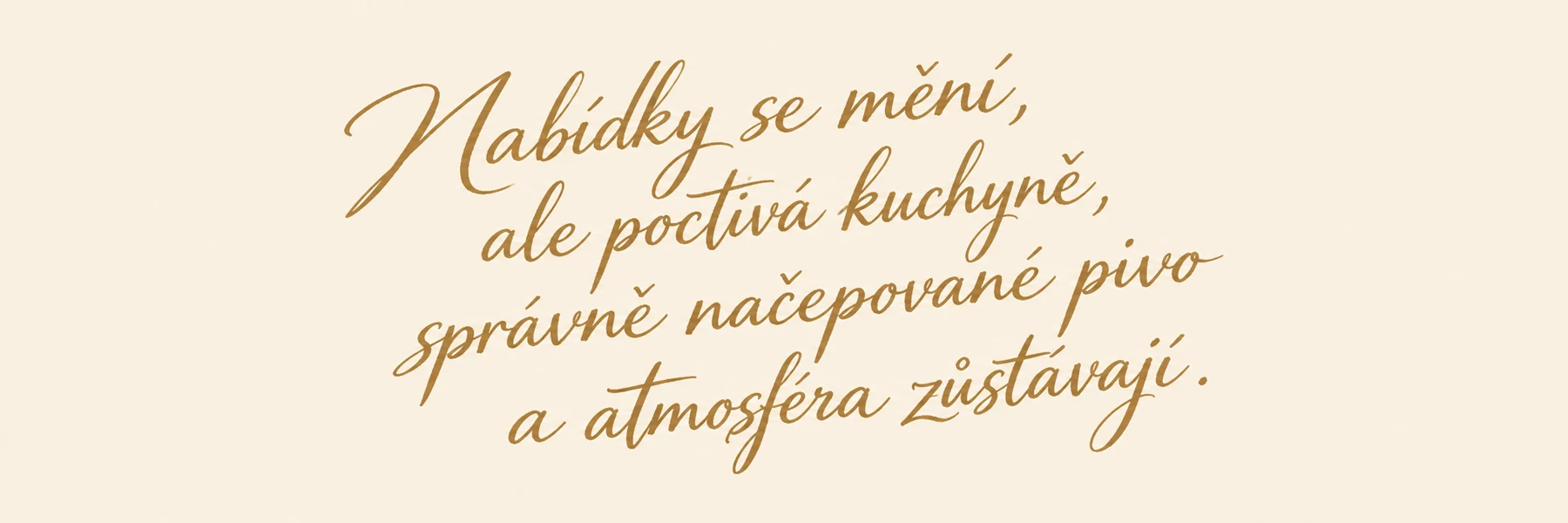 Nabídky se mění, ale poctivá kuchyně, správně načepované pivo a atmosféra zůstávají.